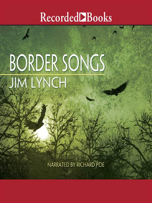 Title details for Border Songs by Jim Lynch - Available